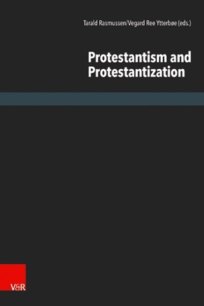 Protestantism and Protestantization, Tarald Rasmussen ; Vegard Ytterboe - Gebonden - 9783525568729