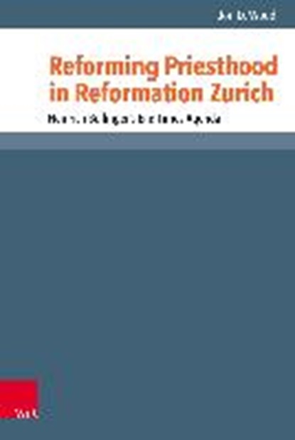Reforming Priesthood in Reformation Zurich, WOOD,  Jon D. - Gebonden - 9783525570920