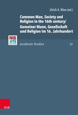 Common Man, Society and Religion in the 16th century/Gemeiner Mann, Gesellschaft und Religion im 16. Jahrhundert - WIEN,  Ulrich A. - 9783525571002