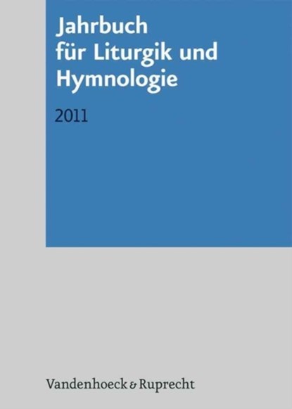 Jahrbuch fA"r Liturgik und Hymnologie, 50. Band 2011, Andreas Marti ; Ada Kadelbach ; Wolfgang Ratzmann ; Irmgard Scheitler - Paperback - 9783525572214