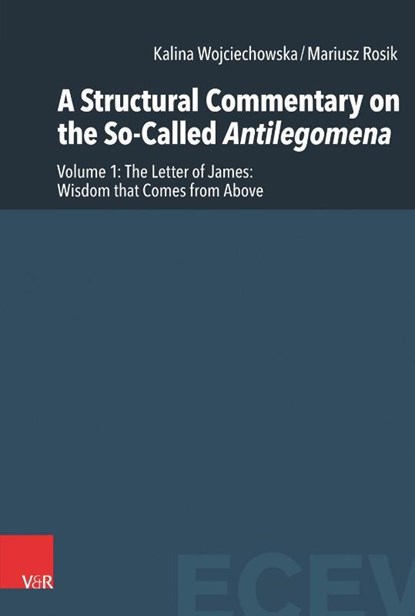 A Structural Commentary on the So-Called Antilegomena, Kalina Wojciechowska ; Mariusz Rosik - Gebonden - 9783525573303