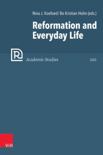 Reformation and Everyday Life, Nina Koefoed ; Bo Holm - Gebonden - 9783525573556