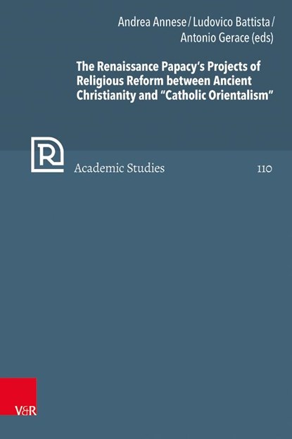 The Renaissance Papacy's Projects of Religious Reform between Ancient Christianity and "Catholic Orientalism", Andrea Annese ; Ludovico Battista ; Antonio Gerace - Gebonden - 9783525573655