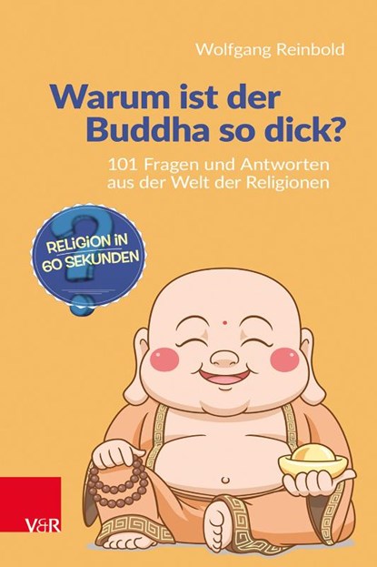 Warum ist der Buddha so dick?, Wolfgang Reinbold ; Ev. Kirchenfunk Niedersachsen-Bremen GmbH Andrea Naumann - Paperback - 9783525600368