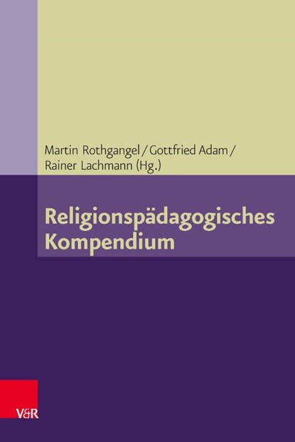 Religionspädagogisches Kompendium, Martin Rothgangel ; Gottfried Adam ; Rainer Lachmann - Paperback - 9783525702154