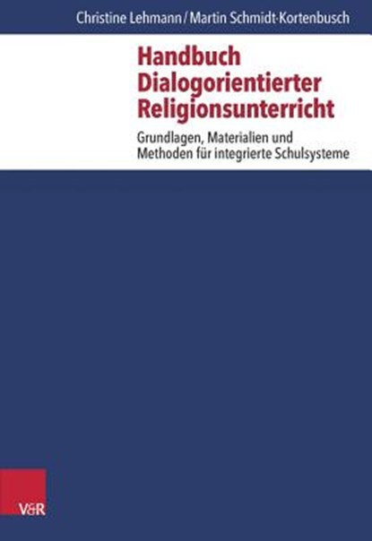 Lehmann, C: Handbuch Dialogorientierter Religionsunterricht, Christine Lehmann ; Martin Schmidt-Kortenbusch - Paperback - 9783525702185