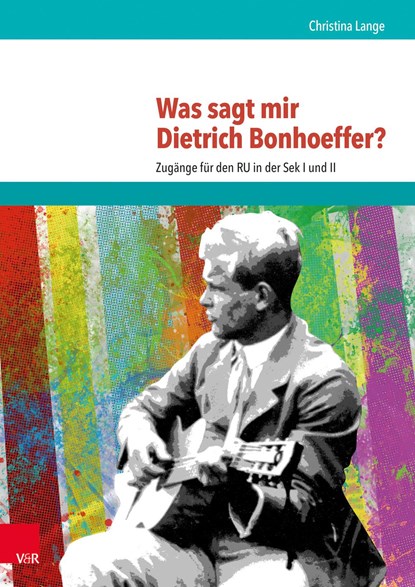 Was sagt mir Dietrich Bonhoeffer?, Christina Lange - Paperback - 9783525702277