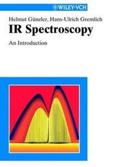IR Spectroscopy, HELMUT (WEINHEIM,  Germany) Gunzler ; Hans-Ulrich (Novartis Pharma AG, Basel, Switzerland) Gremlich - Paperback - 9783527288960