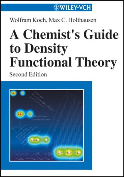A Chemist's Guide to Density Functional Theory, Wolfram Koch ; Max C. Holthausen - Paperback - 9783527303724