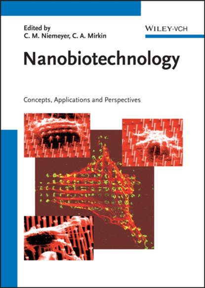 Nanobiotechnology, CHRISTOF M. (UNIVERSITY OF DORTMUND,  Germany) Niemeyer ; Chad A. (Northwestern University, Evanston, USA) Mirkin - Gebonden - 9783527306589
