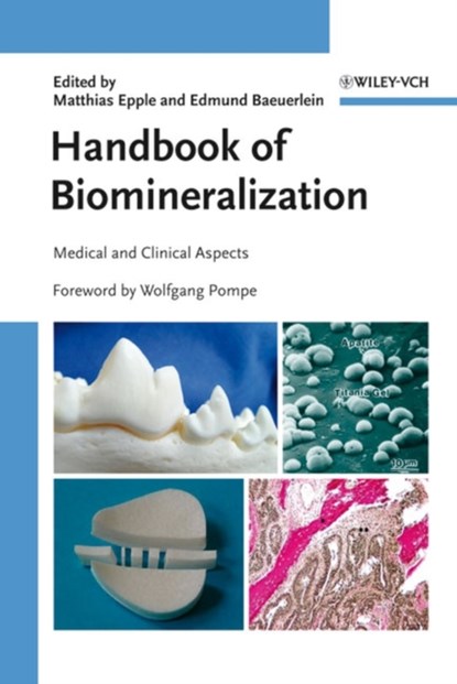 Handbook of Biomineralization, MATTHIAS (UNIVERSITY OF DUISBURG-ESSEN,  Essen, Germany) Epple ; Edmund (Max-Planck-Institute for Biochemistry, Munich, Germany) Bauerlein - Gebonden - 9783527318063
