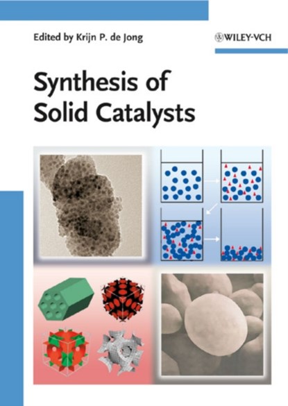 Synthesis of Solid Catalysts, KRIJN P. (UNIVERSITY OF UTRECHT,  Department of Inorganic Chemistry and Catalysis, The Netherlands) de Jong - Gebonden - 9783527320400
