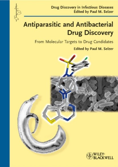 Antiparasitic and Antibacterial Drug Discovery, PAUL M. (INTERVET INNOVATION GMBH,  Schwabenheim, Germany) Selzer - Gebonden - 9783527323272