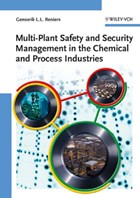 Multi-Plant Safety and Security Management in the Chemical and Process Industries | Genserik L. L. Reniers | 