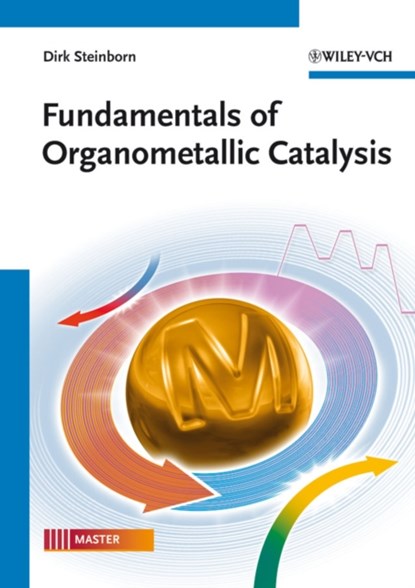 Fundamentals of Organometallic Catalysis, DIRK (UNIVERSITY HALLE-WITTENBERG,  Germany) Steinborn - Paperback - 9783527327171