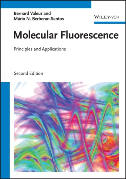 Molecular Fluorescence, BERNARD (LABORATOIRE DE CHIMIE GENERALE,  Conservatoire des Arts et des Me) Valeur ; Mario Nuno (Centro de Quimica-Fisica Molecular, Lisboa, Portugal) Berberan-Santos - Paperback - 9783527328468