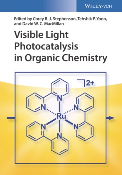 Visible Light Photocatalysis in Organic Chemistry, Corey R.J. (Boston University Stephenson ; Tehshik P. (University of Wisconsin-Madison Yoon ; David W.C. MacMillan - Gebonden - 9783527335602