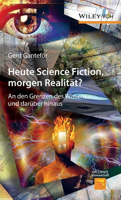 Heute Science Fiction, morgen Realitat?, Gerd Gantefor - Gebonden - 9783527338818