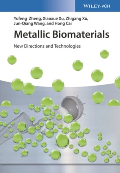 Metallic Biomaterials, Yufeng Zheng ; Xiaoxue Xu ; Zhigang Xu ; Jun-Qiang Wang ; Hong Cai - Ebook - 9783527342457