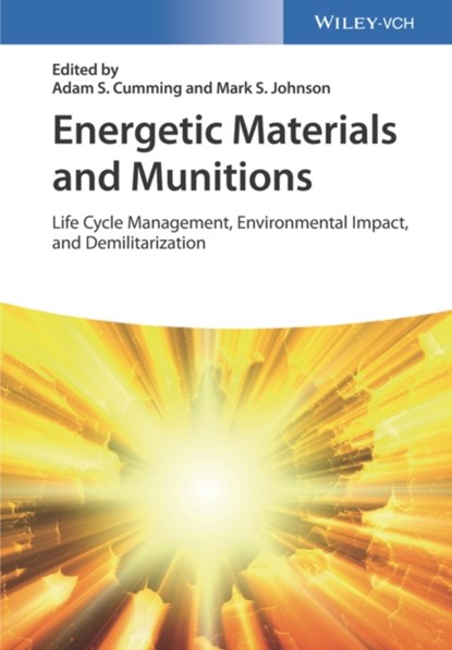 Energetic Materials and Munitions, Adam Stewart Cumming ; Mark S. Johnson - Gebonden - 9783527344833