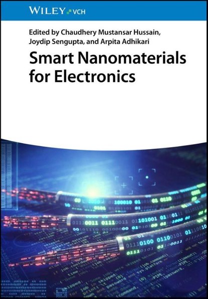 Smart Nanomaterials for Electronics, Chaudhery Mustansar (New Jersey Institute of Technology (NJIT) Hussain ; Joydip (Jogesh Chandra Chaudhuri College Sengupta ; Arpita (Techno Main Salt Lake Adhikari - Gebonden - 9783527345083