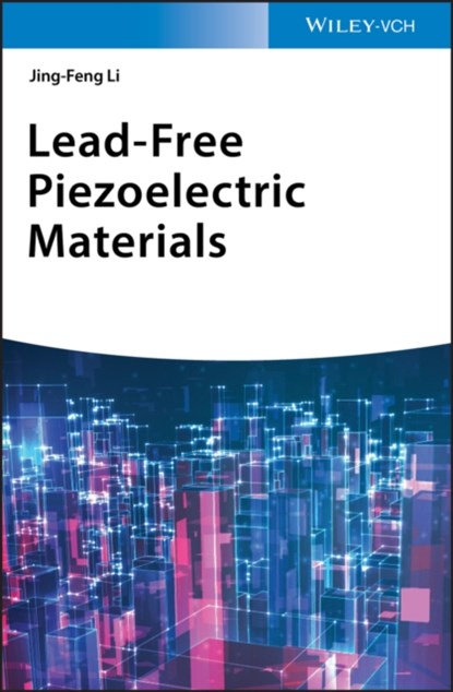 Lead-Free Piezoelectric Materials, Jing-Feng Li - Gebonden - 9783527345120