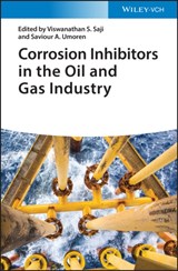 Corrosion Inhibitors in the Oil and Gas Industry - Viswanathan S. Saji ; Saviour A. Umoren - 9783527346189