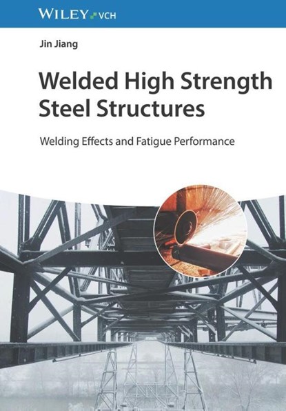 Welded High Strength Steel Structures, Jin (Shantou University Jiang - Gebonden - 9783527347261