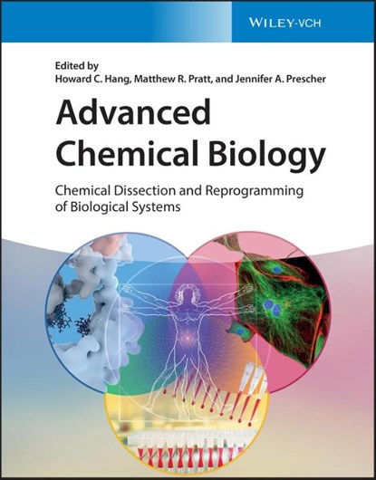 Advanced Chemical Biology, Howard C. (The Rockefeller University Hang ; Matthew R. (University of Southern California Pratt ; Jennifer A. (University of California Prescher - Gebonden - 9783527347339