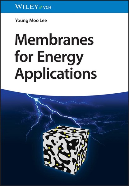 Membranes for Energy Applications, YOUNG MOO (HANYANG UNIVERSITY,  Seoul, Korea) Lee - Gebonden - 9783527347643