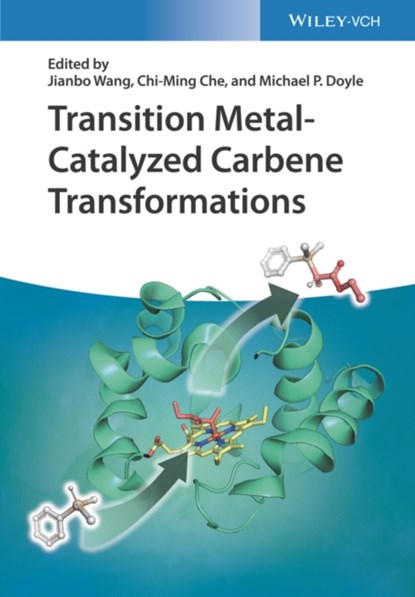 Transition Metal-Catalyzed Carbene Transformations, Jianbo (Peking University Wang ; Chi-Ming (The University of Hong Kong Che ; Michael P. (The University of Texas at San Antonio Doyle - Gebonden - 9783527347995