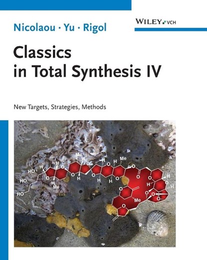 Classics in Total Synthesis IV, K. C. (Rice University Nicolaou ; Ruocheng (Rice University Yu ; Stephan (Rice University Rigol - Paperback - 9783527348770