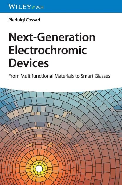 Next-Generation Electrochromic Devices, Pierluigi (Institute of Nanotechnology of CNR (Nanotec)) Cossari - Gebonden - 9783527349258