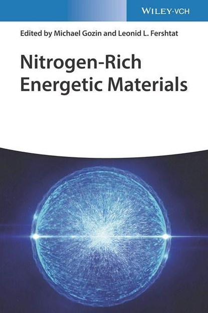 Nitrogen-Rich Energetic Materials, MICHAEL (TEL AVIV UNIVERSITY,  Israel) Gozin ; Leonid L. (Russian Academy of Sciences, Moscow, Russia) Fershtat - Gebonden - 9783527349296