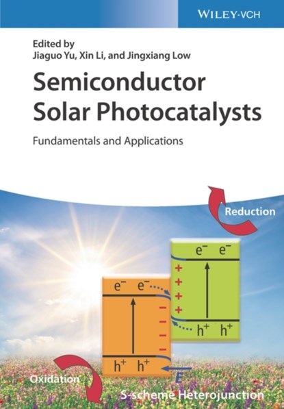 Semiconductor Solar Photocatalysts, Jiaguo Yu ; Xin Li ; Jingxiang Low - Gebonden - 9783527349593