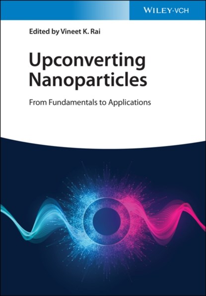 Upconverting Nanoparticles, Vineet K. Rai - Gebonden - 9783527349654