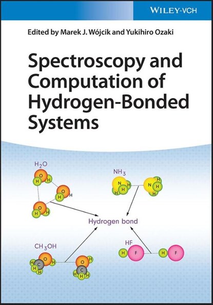 Spectroscopy and Computation of Hydrogen-Bonded Systems, Marek J. Wojcik ; Yukihiro (Kwansei Gakuin University Ozaki - Gebonden - 9783527349722