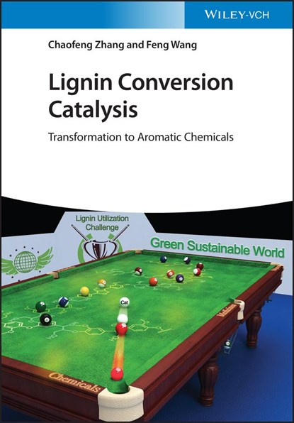 Lignin Conversion Catalysis, Chaofeng Zhang ; Feng Wang - Gebonden - 9783527349739