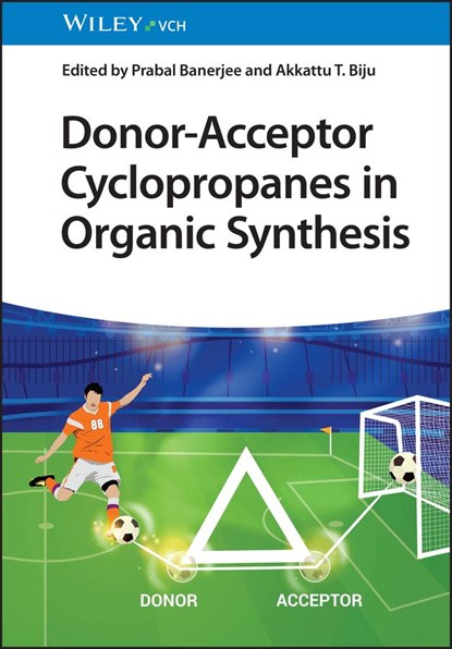 Donor-Acceptor Cyclopropanes in Organic Synthesis, PRABAL (INDIAN INSTITUTION OF TECHNOLOGY ROPAR,  India) Banerjee ; Akkattu T. (Indian Institute of Science, India) Biju - Gebonden - 9783527349876