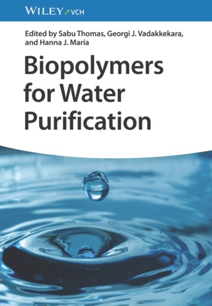 Biopolymers for Water Purification, Sabu (Mahatma Gandhi University Thomas ; Georgi J. (Bharathiar University Coimbatore Vadakkekara ; Hanna J. (Mahatma Gandhi University Maria - Gebonden - 9783527350094