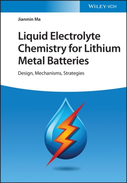 Liquid Electrolyte Chemistry for Lithium Metal Batteries, Jianmin Ma - Gebonden - 9783527350148
