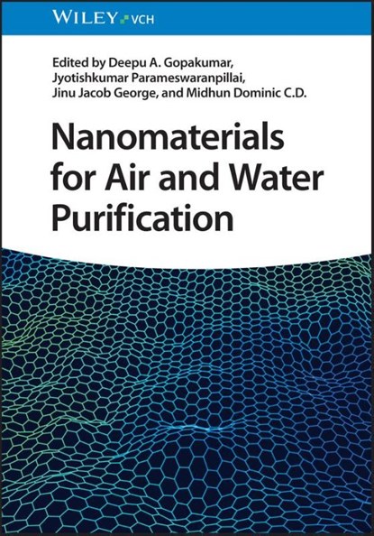 Nanomaterials for Air and Water Purification, Deepu A. (Universite de Bretagne-SUD Gopakumar ; Jyotishkumar (King Mongkut's University of Technology in North Bangkok Parameswaranpillai ; Jinu Jacob (Cochin University of Science and Technology George - Gebonden - 9783527350520
