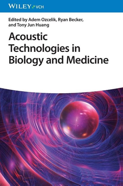 Acoustic Technologies in Biology and Medicine, Adem (Karadeniz Technical University Ozcelik ; Ryan (Duke University Becker ; Tony Jun (Duke University Huang - Gebonden - 9783527350629