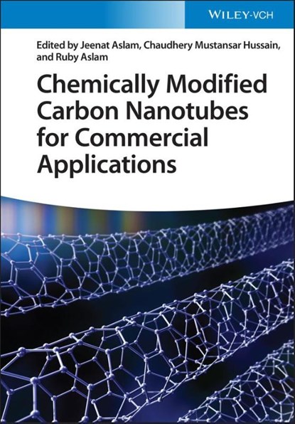Chemically Modified Carbon Nanotubes for Commercial Applications, Jeenat Aslam ; Chaudhery Mustansar (New Jersey Institute of Technology (NJIT) Hussain ; Ruby Aslam - Gebonden - 9783527350728