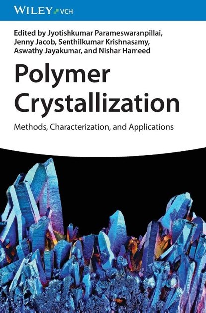 Polymer Crystallization, Jyotishkumar Parameswaranpillai ; Jenny Jacob ; Senthilkumar Krishnasamy - Gebonden - 9783527350810