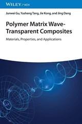 Polymer Matrix Wave-Transparent Composites - Junwei (Northwestern Polytechnical University Gu ; Yusheng (Northwestern Polytechnical University Tang ; Jie (Northwestern Polytechnical University Kong ; Jing (AVIC the First Aircraft Institute Dang - 9783527350995