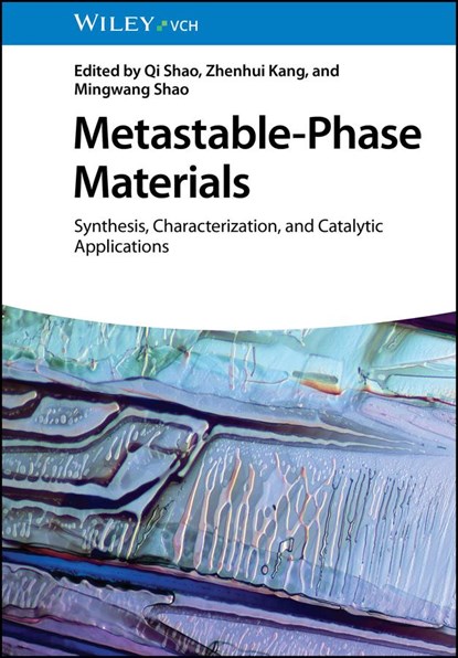 Metastable-Phase Materials, QI (SOOCHOW UNIVERSITY,  China) Shao ; Zhenhui (Soochow University, China) Kang ; Mingwang (Soochow University, China) Shao - Gebonden - 9783527351053
