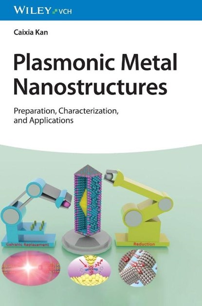 Plasmonic Metal Nanostructures, Caixia (Nanjing University of Aeronautics and Astronautics Kan - Gebonden - 9783527351749