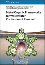 Metal Organic Frameworks for Wastewater Contaminant Removal - Arun Lal Srivastav ; Lata Rani ; Jyotsna Kaushal - 9783527351923
