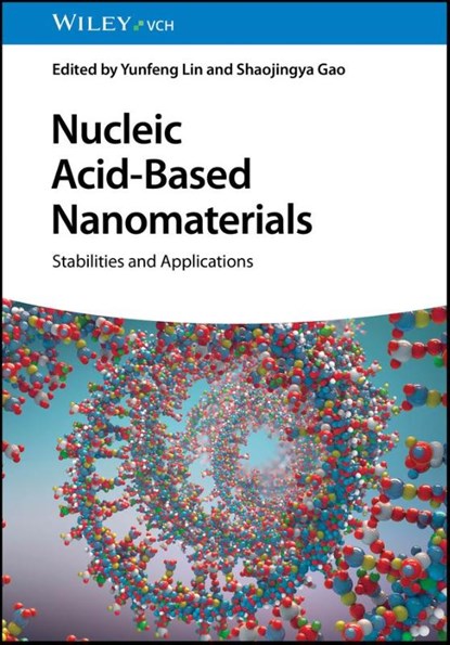 Nucleic Acid-Based Nanomaterials, Yunfeng (Sichuan University Lin ; Shaojingya (Sichuan University Gao - Gebonden - 9783527352050